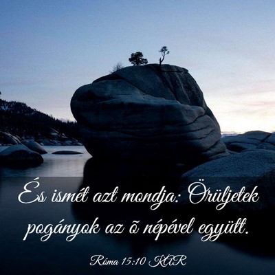 Picture 03 - Róma 15:10 KAR - És ismét azt mondja: Örüljetek pogányok az - Bible Verse Picture
