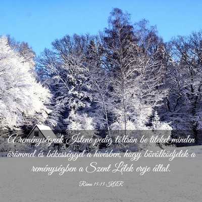 Picture 03 - Róma 15:13 KAR - A reménységnek Istene pedig töltsön be - Bible Verse Picture
