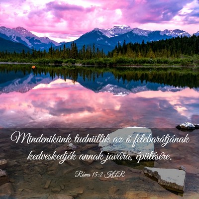 Picture 03 - Róma 15:2 KAR - Mindenikünk tudniillik az õ felebarátjának - Bible Verse Picture