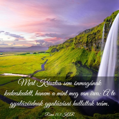 Picture 03 - Róma 15:3 KAR - Mert Krisztus sem önmagának kedveskedett, hanem - Bible Verse Picture