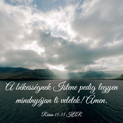 Picture 03 - Róma 15:33 KAR - A békességnek Istene pedig legyen mindnyájan - Bible Verse Picture
