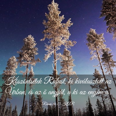 Picture 03 - Róma 16:13 KAR - Köszöntsétek Rufust, ki kiválasztott az - Bible Verse Picture
