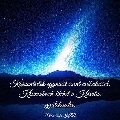 Picture 03 - Róma 16:16 KAR - Köszöntsétek egymást szent csókolással. - Bible Verse Picture