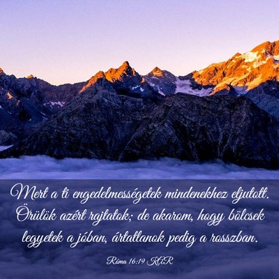 Picture 03 - Róma 16:19 KAR - Mert a ti engedelmességetek mindenekhez - Bible Verse Picture
