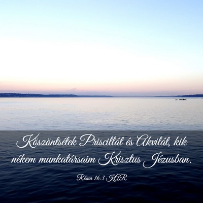 Picture 03 - Róma 16:3 KAR - Köszöntsétek Priscillát és Akvilát, kik - Bible Verse Picture