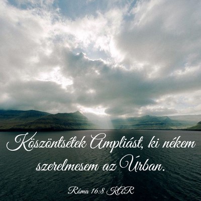 Picture 03 - Róma 16:8 KAR - Köszöntsétek Ampliást, ki nékem szerelmesem - Bible Verse Picture