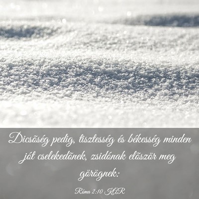 Picture 03 - Róma 2:10 KAR - Dicsõség pedig, tisztesség és békesség - Bible Verse Picture