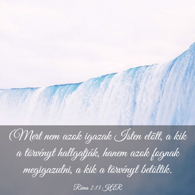 Picture 03 - Róma 2:13 KAR - (Mert nem azok igazak Isten elõtt, a kik a - Bible Verse Picture
