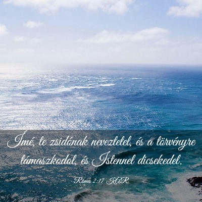 Picture 03 - Róma 2:17 KAR - Ímé, te zsidónak neveztetel, és a törvényre - Bible Verse Picture