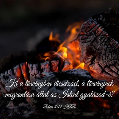 Picture 03 - Róma 2:23 KAR - Ki a törvényben dicsekszel, a törvénynek - Bible Verse Picture
