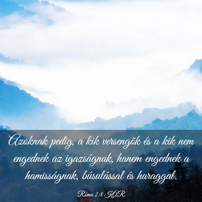 Picture 03 - Róma 2:8 KAR - Azoknak pedig, a kik versengõk és a kik nem - Bible Verse Picture