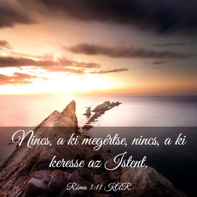 Picture 03 - Róma 3:11 KAR - Nincs, a ki megértse, nincs, a ki keresse az - Bible Verse Picture