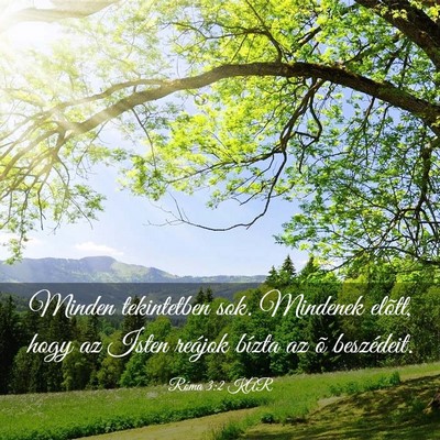 Picture 03 - Róma 3:2 KAR - Minden tekintetben sok. Mindenek elõtt, hogy az - Bible Verse Picture