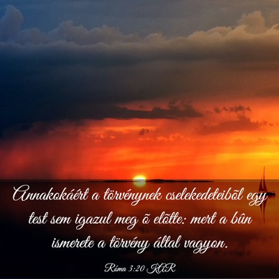 Picture 03 - Róma 3:20 KAR - Annakokáért a törvénynek cselekedeteibõl egy - Bible Verse Picture