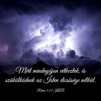 Picture 03 - Róma 3:23 KAR - Mert mindnyájan vétkeztek, és szûkölködnek - Bible Verse Picture