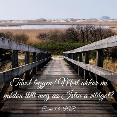 Picture 03 - Róma 3:6 KAR - Távol legyen! Mert akkor mi módon ítéli meg - Bible Verse Picture