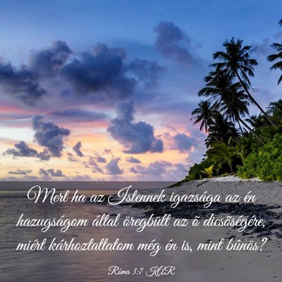 Picture 03 - Róma 3:7 KAR - Mert ha az Istennek igazsága az én hazugságom - Bible Verse Picture