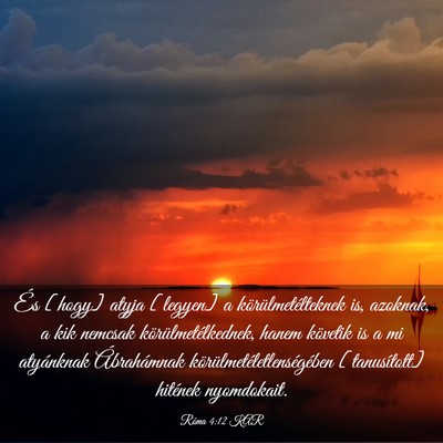 Picture 03 - Róma 4:12 KAR - És [hogy] atyja [legyen] a körülmetélteknek - Bible Verse Picture