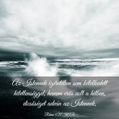 Picture 03 - Róma 4:20 KAR - Az Istennek ígéretében sem kételkedett - Bible Verse Picture