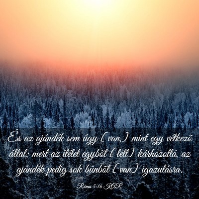 Picture 03 - Róma 5:16 KAR - És az ajándék sem úgy [van,] mint egy - Bible Verse Picture