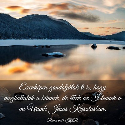 Picture 03 - Róma 6:11 KAR - Ezenképen gondoljátok ti is, hogy meghaltatok a - Bible Verse Picture