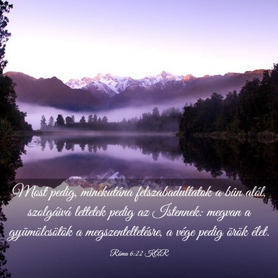 Picture 03 - Róma 6:22 KAR - Most pedig, minekutána felszabadultatok a bûn - Bible Verse Picture