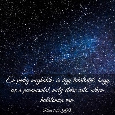 Picture 03 - Róma 7:10 KAR - Én pedig meghalék; és úgy találtaték, hogy - Bible Verse Picture