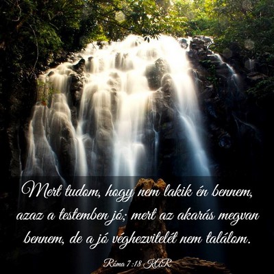 Picture 03 - Róma 7:18 KAR - Mert tudom, hogy nem lakik én bennem, azaz a - Bible Verse Picture
