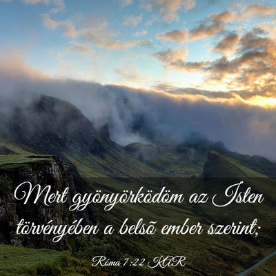 Picture 03 - Róma 7:22 KAR - Mert gyönyörködöm az Isten törvényében a - Bible Verse Picture