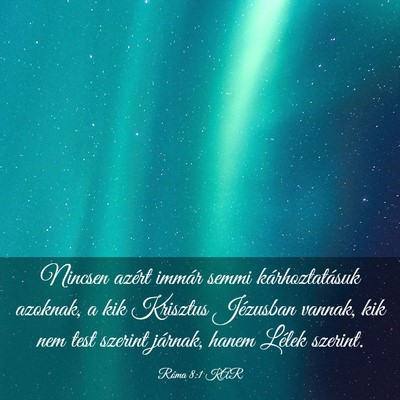Picture 03 - Róma 8:1 KAR - Nincsen azért immár semmi kárhoztatásuk - Bible Verse Picture