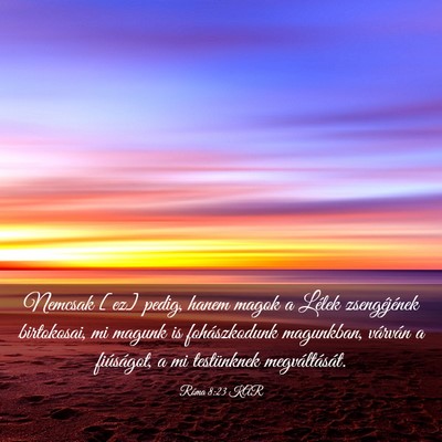 Picture 03 - Róma 8:23 KAR - Nemcsak [ez] pedig, hanem magok a Lélek - Bible Verse Picture
