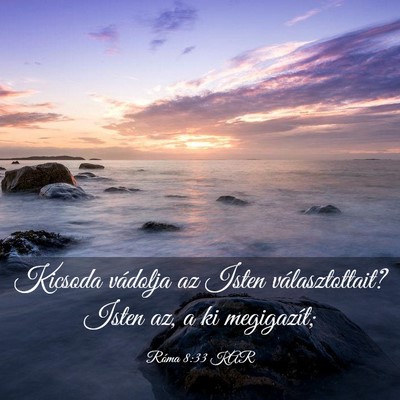 Picture 03 - Róma 8:33 KAR - Kicsoda vádolja az Isten választottait? Isten - Bible Verse Picture