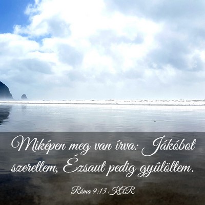 Picture 03 - Róma 9:13 KAR - Miképen meg van írva: Jákóbot szerettem, - Bible Verse Picture
