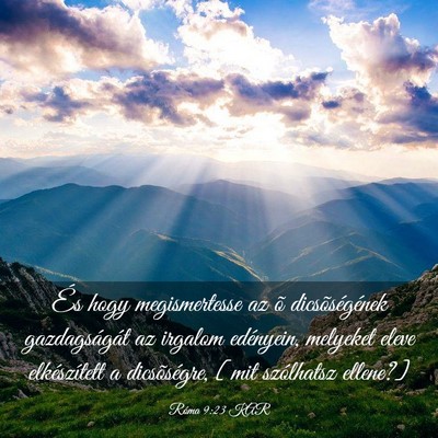 Picture 03 - Róma 9:23 KAR - És hogy megismertesse az õ dicsõségének - Bible Verse Picture