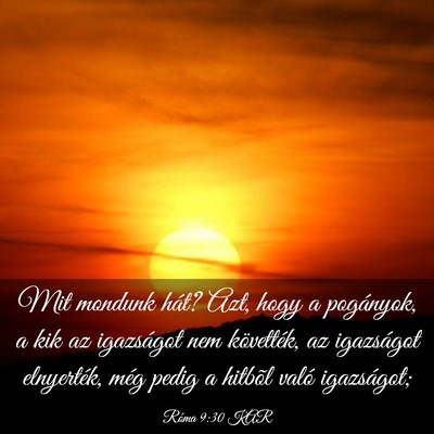 Picture 03 - Róma 9:30 KAR - Mit mondunk hát? Azt, hogy a pogányok, a kik az - Bible Verse Picture