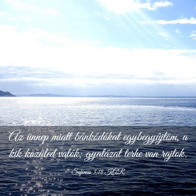 Picture 03 - Sofóniás 3:18 KAR - Az ünnep miatt bánkódókat egybegyûjtöm, a - Bible Verse Picture