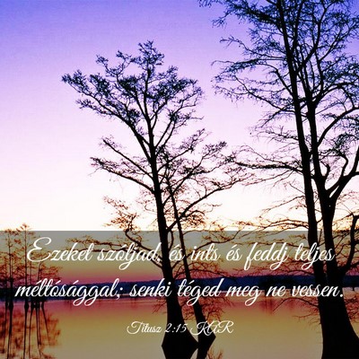 Picture 03 - Titusz 2:15 KAR - Ezeket szóljad, és ints és feddj teljes - Bible Verse Picture