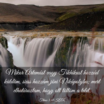 Picture 03 - Titusz 3:12 KAR - Mikor Ártemást vagy Tikhikust hozzád küldöm, - Bible Verse Picture