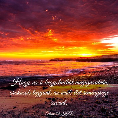 Picture 03 - Titusz 3:7 KAR - Hogy az õ kegyelmébõl megigazulván, - Bible Verse Picture