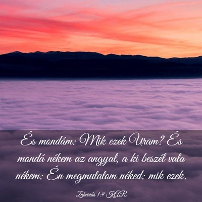 Picture 03 - Zakariás 1:9 KAR - És mondám: Mik ezek Uram? És mondá nékem az - Bible Verse Picture