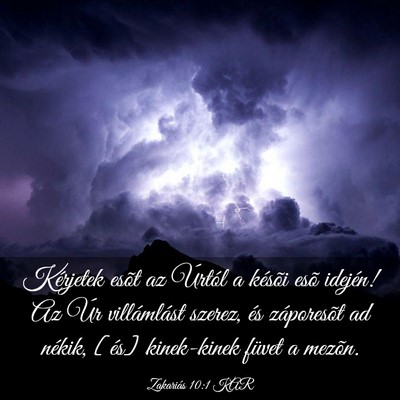 Picture 03 - Zakariás 10:1 KAR - Kérjetek esõt az Úrtól a késõi esõ - Bible Verse Picture