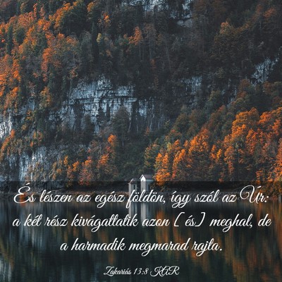 Picture 03 - Zakariás 13:8 KAR - És lészen az egész földön, így szól az - Bible Verse Picture