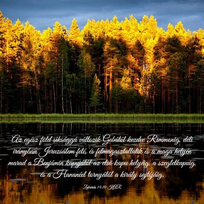 Picture 03 - Zakariás 14:10 KAR - Az egész föld síksággá változik Gebától - Bible Verse Picture