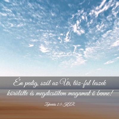 Picture 03 - Zakariás 2:5 KAR - Én pedig, szól az Úr, tûz-fal leszek - Bible Verse Picture