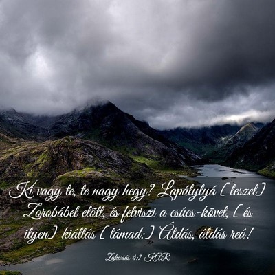 Picture 03 - Zakariás 4:7 KAR - Ki vagy te, te nagy hegy? Lapálylyá [leszel] - Bible Verse Picture