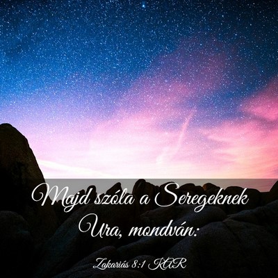 Picture 03 - Zakariás 8:1 KAR - Majd szóla a Seregeknek Ura, - Bible Verse Picture
