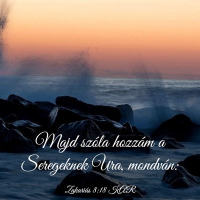 Picture 03 - Zakariás 8:18 KAR - Majd szóla hozzám a Seregeknek Ura, - Bible Verse Picture