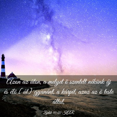 Picture 03 - Zsidók 10:20 KAR - Azon az úton, a melyet õ szentelt nékünk új - Bible Verse Picture