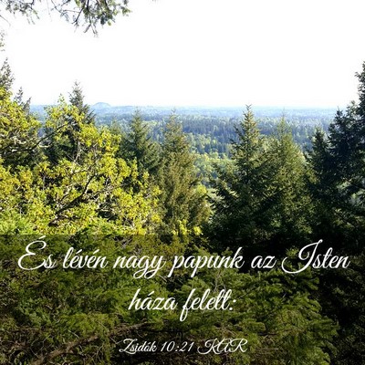 Picture 03 - Zsidók 10:21 KAR - És lévén nagy papunk az Isten háza - Bible Verse Picture