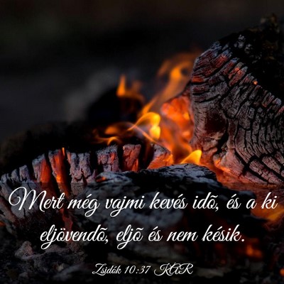 Picture 03 - Zsidók 10:37 KAR - Mert még vajmi kevés idõ, és a ki - Bible Verse Picture